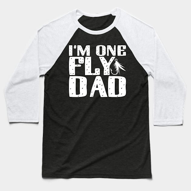 I'm one fly dad; fishing joke; dad; father; gift for fishing dad; gift for dad; Father's Day gift; fishing lover; fishing; fishing lover dad; gift for fisherman; fisherman; dad loves to fish; fishing father; fish Baseball T-Shirt by Be my good time